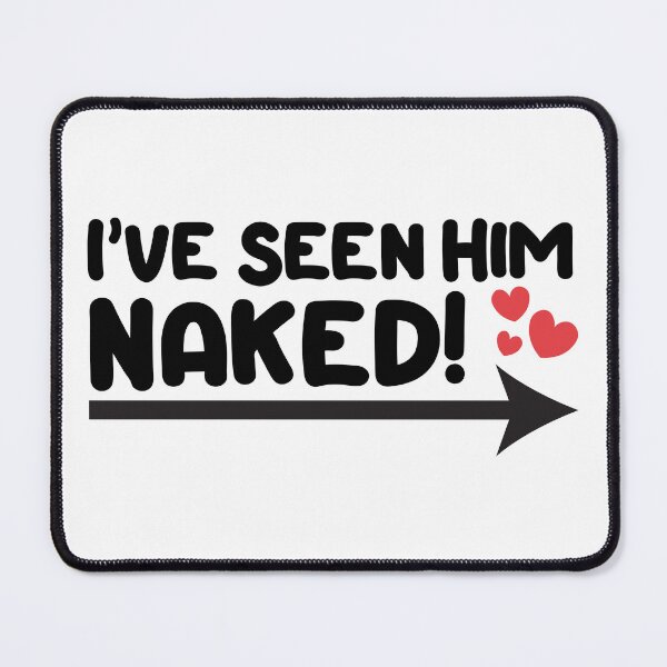 Item preview, Swinger design - I've seen him naked! designed and sold by swingersshop.
