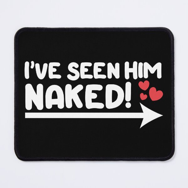 Item preview, Swinger design - I've seen him naked! For darker colors. designed and sold by swingersshop.