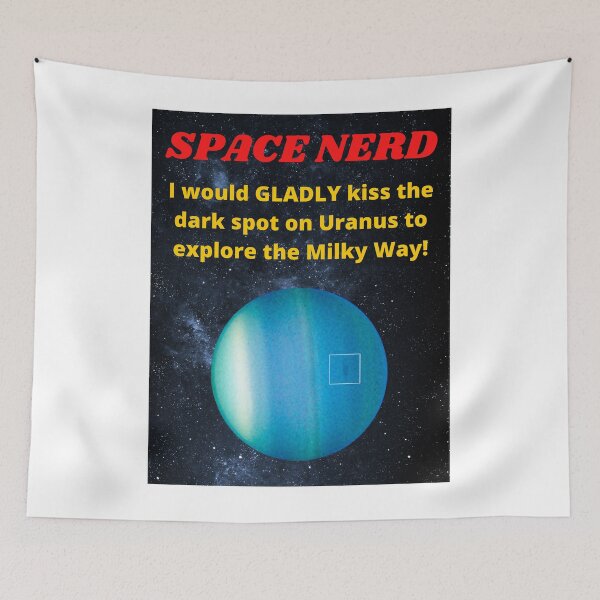 Item preview, Space Nerd I Would Gladly Kiss The Black Spot on Uranus Gold and Red designed and sold by podguy.