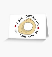 Tortellini in Love With You Greeting Card