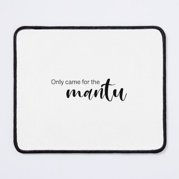 Item preview, Only Came For The Mantu designed and sold by princesssomo21.