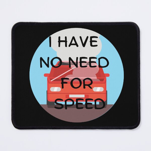 Item preview, I Have No Need For Speed designed and sold by SameGirlNwTrcks.