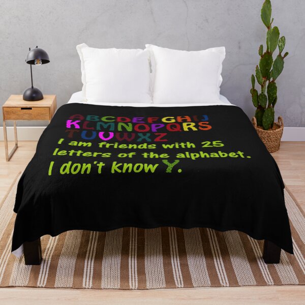Item preview, I am friends with 25 letters of the alphabet. I don't know Y. designed and sold by DistinguishedMe.