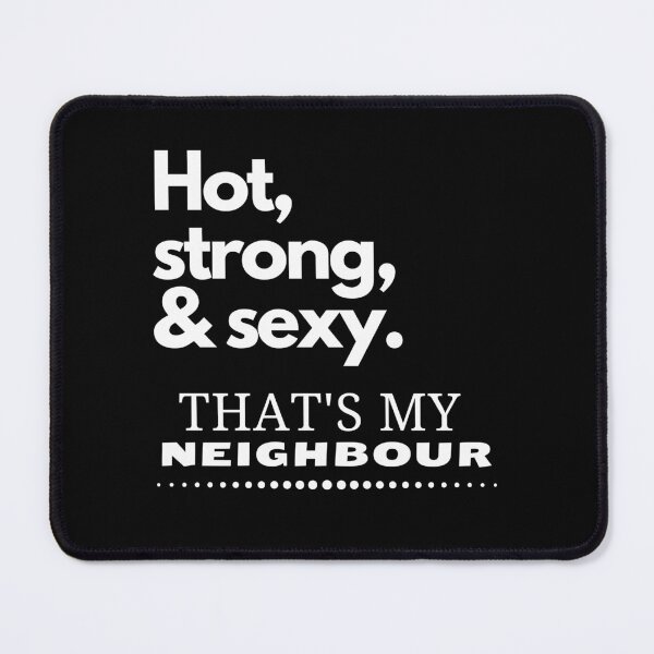 Item preview, Hot, strong & sexy. That's my neighbour. designed and sold by LiniShop.