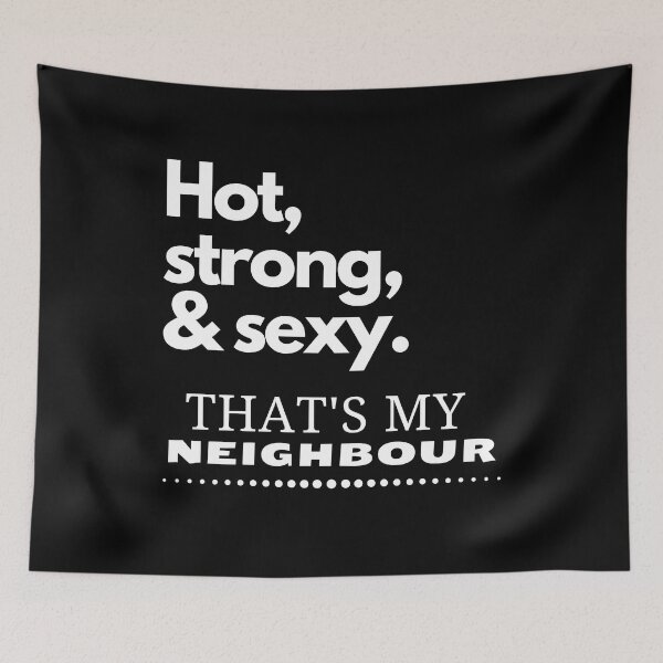 Item preview, Hot, strong & sexy. That's my neighbour. designed and sold by LiniShop.