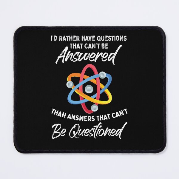 Item preview, I'd Rather Have Questions That Can't Be Answered Science Fan designed and sold by Dressed For  Duty.