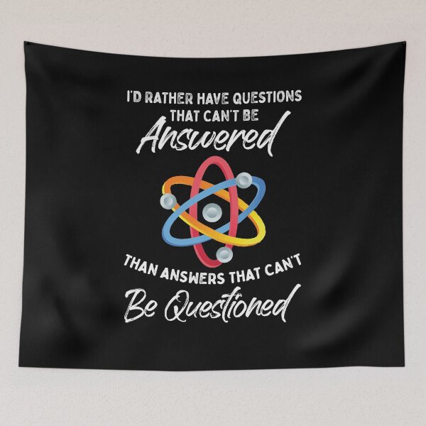Item preview, I'd Rather Have Questions That Can't Be Answered Science Fan designed and sold by Dressed For  Duty.