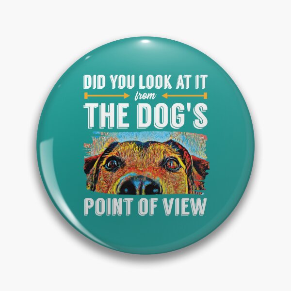 Item preview, Look at it From Dogs Point of View Dog Training Quote, Dog Trainer Saying designed and sold by arlutai.