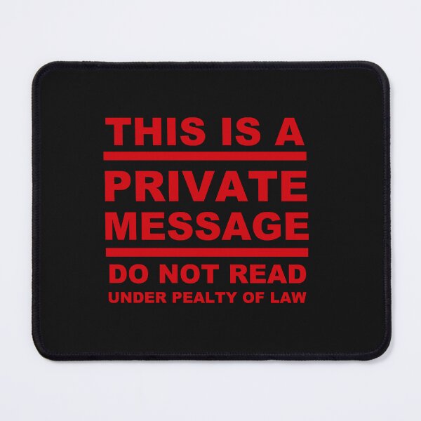 Item preview, This Is A Private Message. Do Not Read Under Penalty Of Law designed and sold by DistinguishedMe.