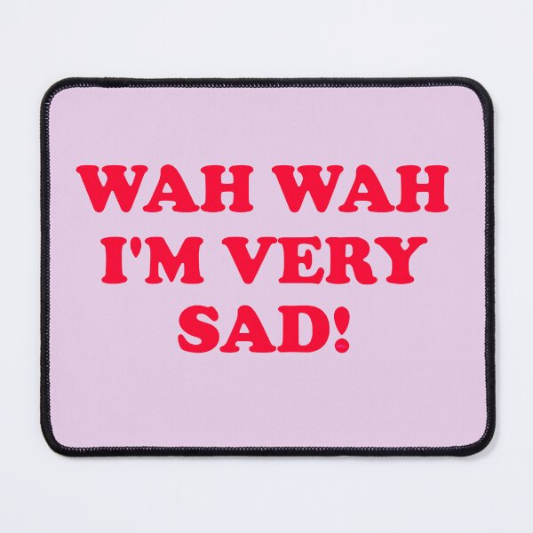 Item preview, Wah Wah I'm very Sad! designed and sold by HFGjewels.