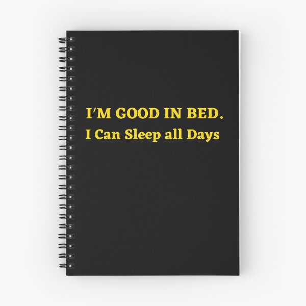 Item preview, Im Great In Bed I Can Sleep For Days designed and sold by SheIsAQueen.
