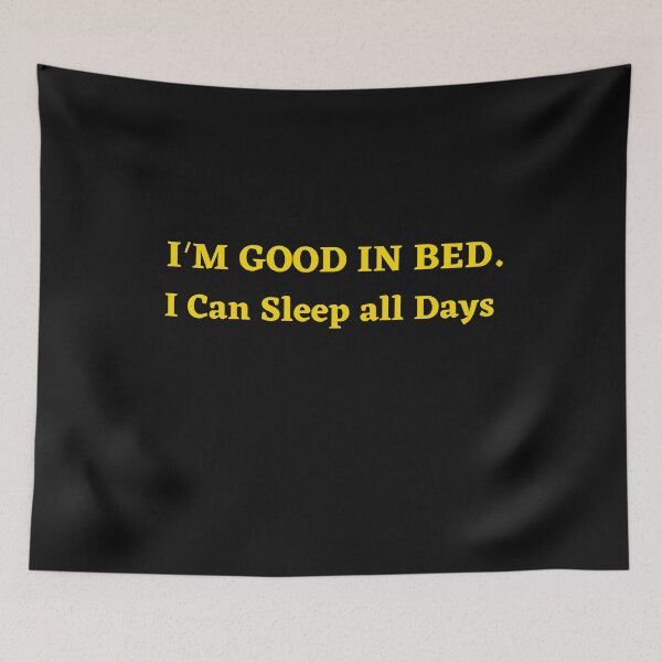 Item preview, Im Great In Bed I Can Sleep For Days designed and sold by SheIsAQueen.