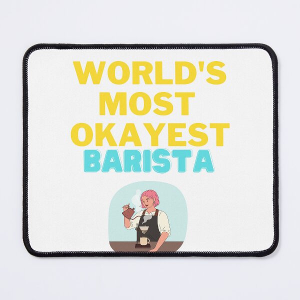Item preview, World's Most Okayest Barista designed and sold by Tomsthreadz.
