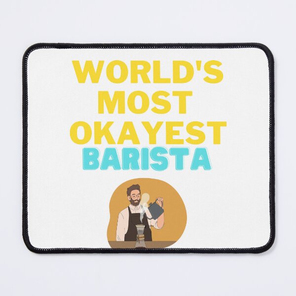 Item preview, World's Most Okayest Barista designed and sold by Tomsthreadz.