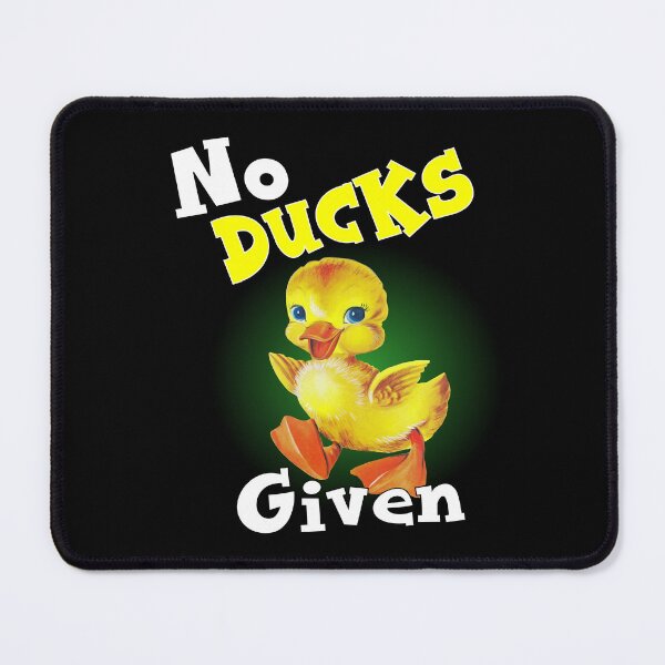 Item preview, NO DUCKS GIVEN designed and sold by printhappy4you.