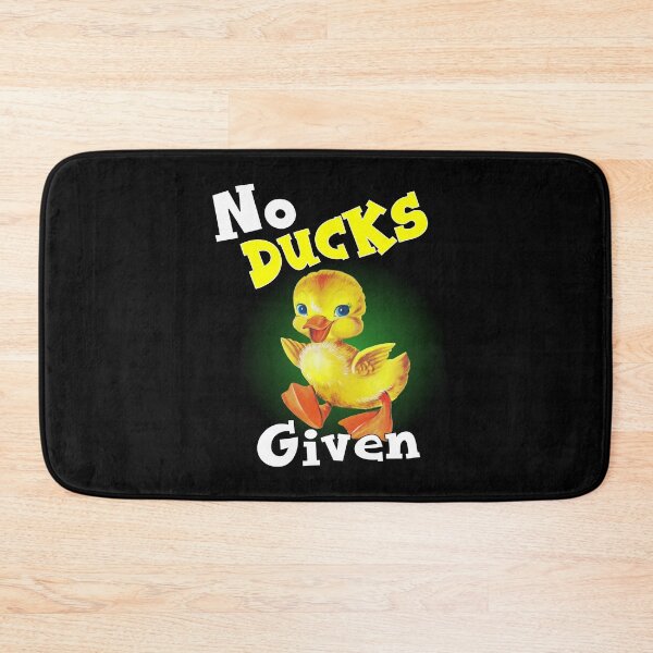 Item preview, NO DUCKS GIVEN designed and sold by printhappy4you.