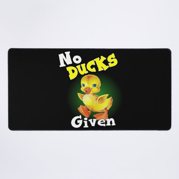 Item preview, NO DUCKS GIVEN designed and sold by printhappy4you.