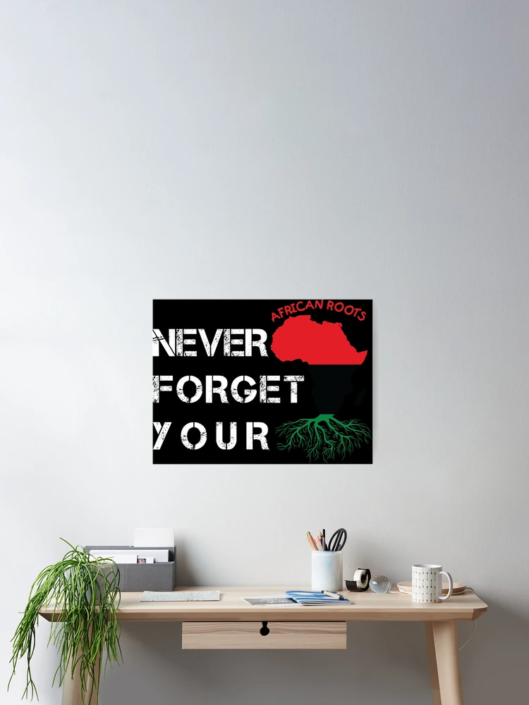 Thumbnail 2 of 3, Poster, Never Forget Your African Roots designed and sold by RjHamza.