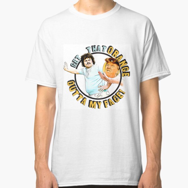 Get That Orange Outta My Face! Pro Nacho Libre Shirt Anti-Trump Shirt Classic T-Shirt