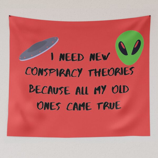 Item preview, I need new conspiracy theories because all my old ones came true ufo and alien red version designed and sold by Cora Gregory.