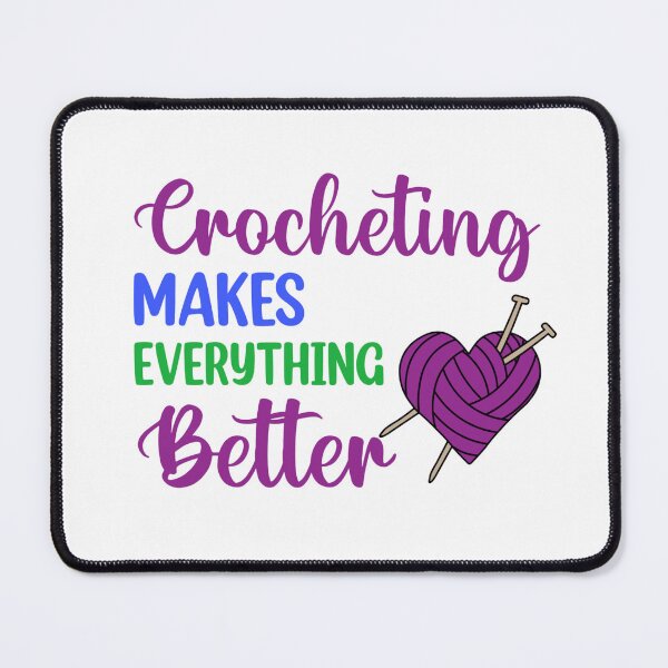 Item preview, Crochet Makes Everything Better ! designed and sold by Mr Wolf.