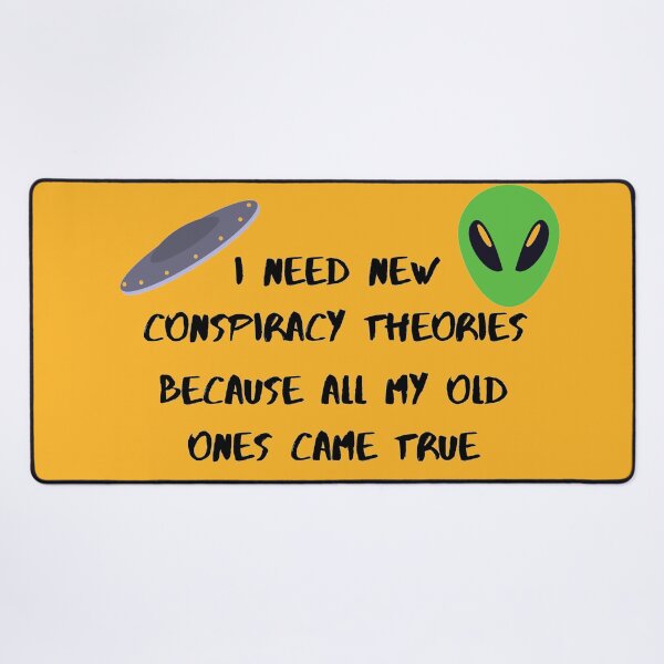 Item preview, I need new conspiracy theories because all my old ones came true ufo and alien orange version designed and sold by Cora Gregory.