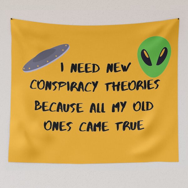 Item preview, I need new conspiracy theories because all my old ones came true ufo and alien orange version designed and sold by Cora Gregory.