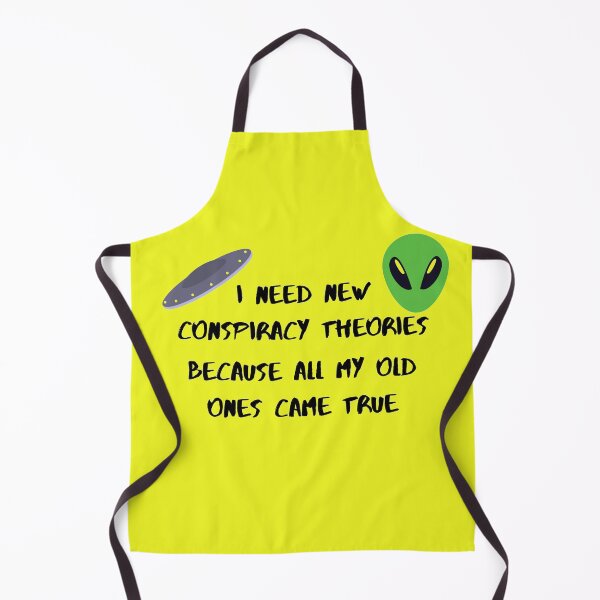 Item preview, I need new conspiracy theories because all my old ones came true ufo and alien yellow version designed and sold by Cora Gregory.
