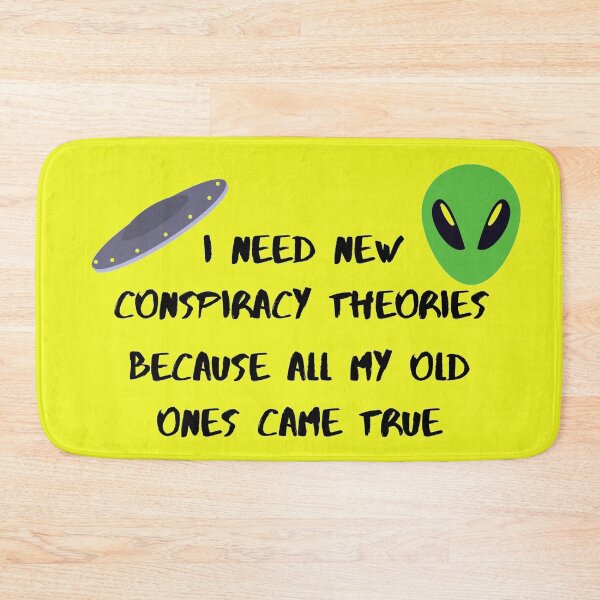 Item preview, I need new conspiracy theories because all my old ones came true ufo and alien yellow version designed and sold by Cora Gregory.