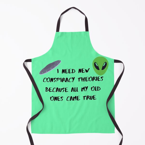 Item preview, I need new conspiracy theories because all my old ones came true ufo and alien green version designed and sold by Cora Gregory.