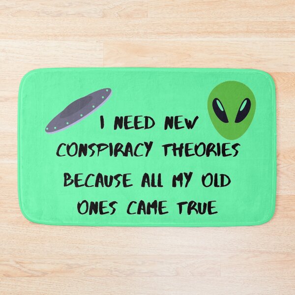 Item preview, I need new conspiracy theories because all my old ones came true ufo and alien green version designed and sold by Cora Gregory.