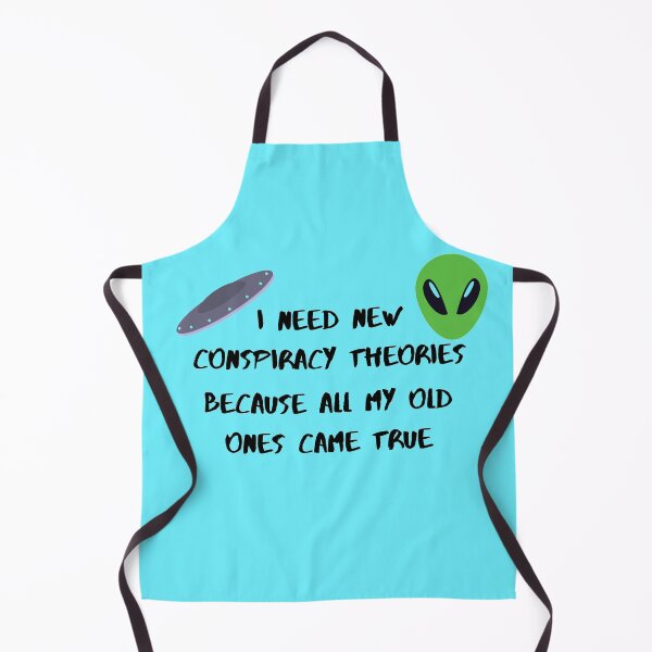 Item preview, I need new conspiracy theories because all my old ones came true ufo and alien blue version designed and sold by Cora Gregory.