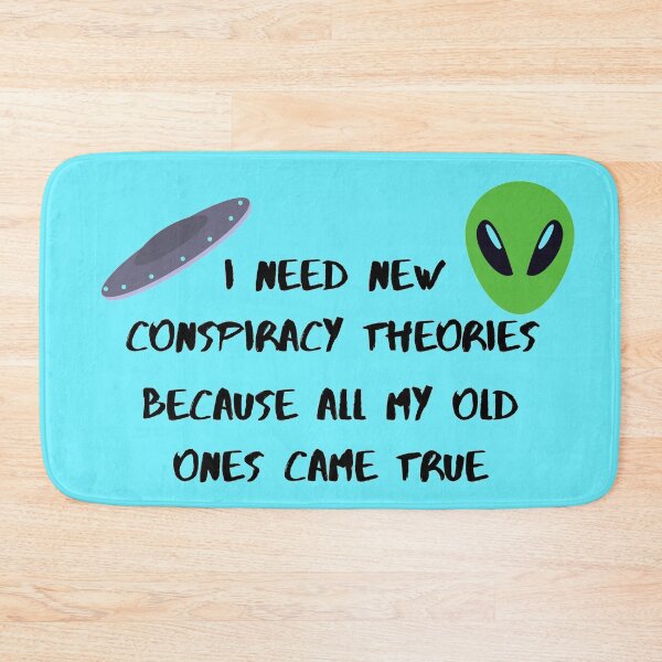Item preview, I need new conspiracy theories because all my old ones came true ufo and alien blue version designed and sold by Cora Gregory.