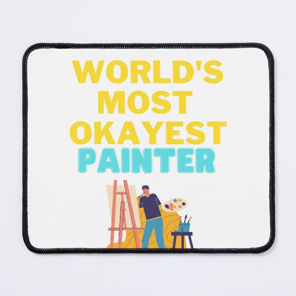 Item preview, World's Most Okayest Painter designed and sold by Tomsthreadz.