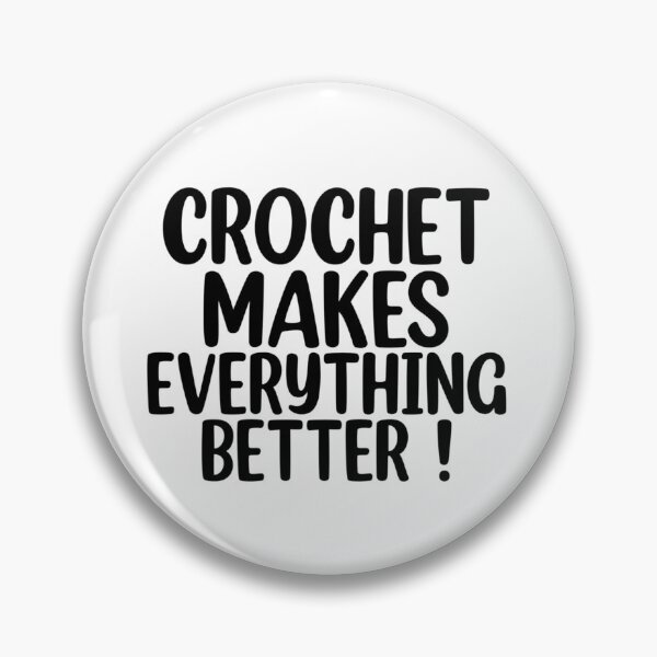 Item preview, Crochet Makes Everything Better ! designed and sold by Mr Wolf.