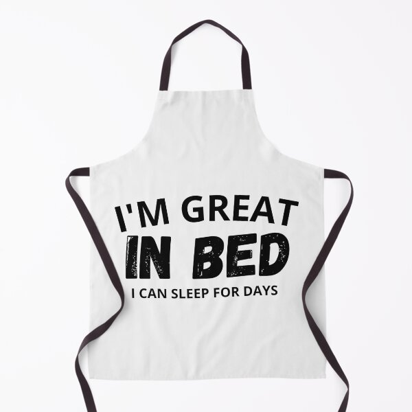 Item preview, Im Great In Bed I Can Sleep For Days designed and sold by SheIsAQueen.
