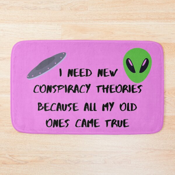 Item preview, I need new conspiracy theories because all my old ones came true ufo and alien pink version designed and sold by Cora Gregory.