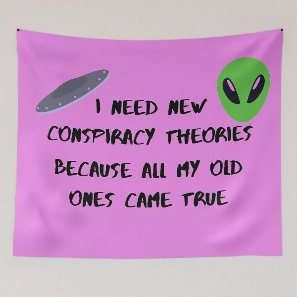 Item preview, I need new conspiracy theories because all my old ones came true ufo and alien pink version designed and sold by Cora Gregory.