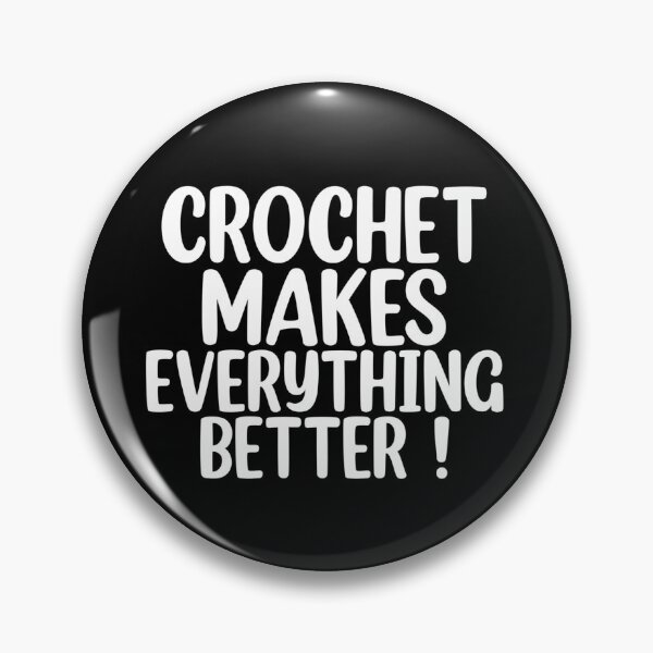 Item preview, Crochet Makes Everything Better ! designed and sold by Mr Wolf.
