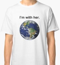 I'm With Mother Earth Classic T-Shirt