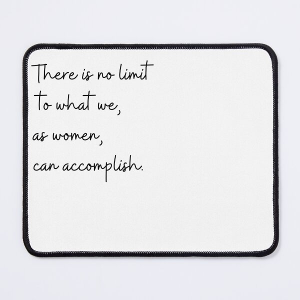Item preview, THERE IS NO LIMIT TO WHAT WE, AS WOMEN, CAN ACCOMPLISH designed and sold by Emceetina4.