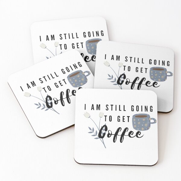 Item preview, I Am Still Going To Get Coffee- coffee lover- gift- coffee lovers-I Am Still Going To Get designed and sold by Alexa5454.
