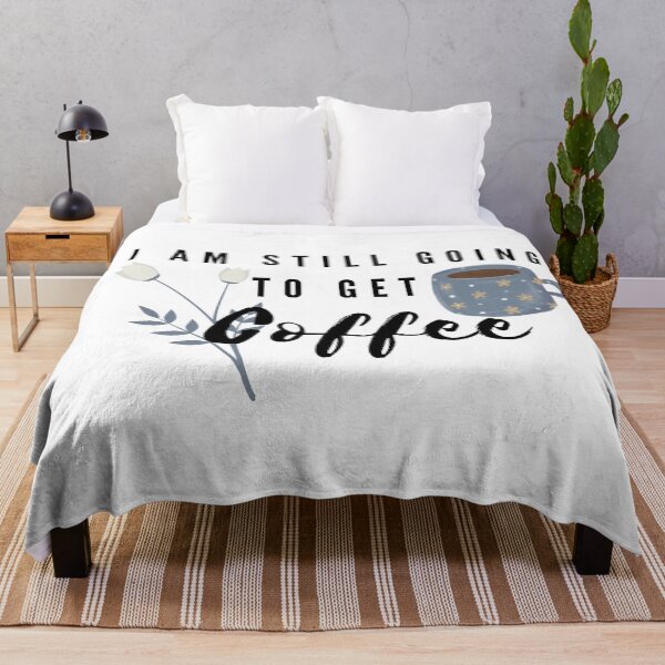 Item preview, I Am Still Going To Get Coffee- coffee lover- gift- coffee lovers-I Am Still Going To Get designed and sold by Alexa5454.