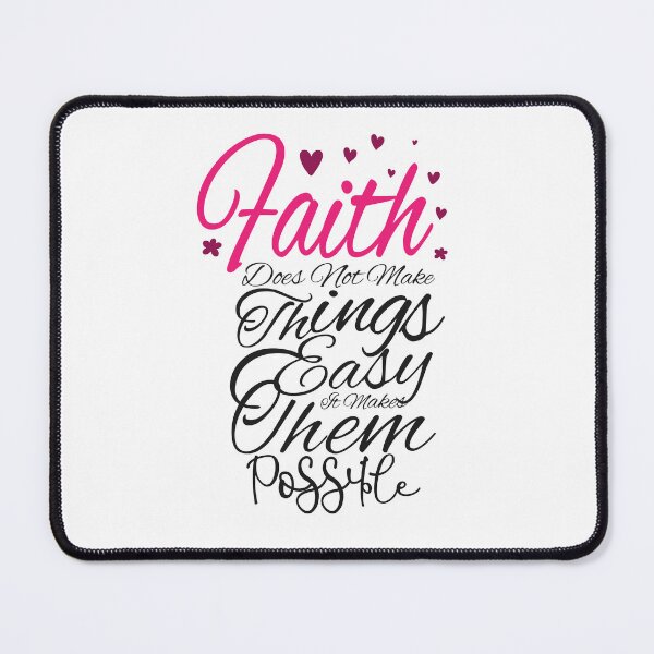 Item preview, Faith Does Not Make Things Easy It Makes Them Possible,Valentine's day,Happy Holidays. designed and sold by comeonyassine21.