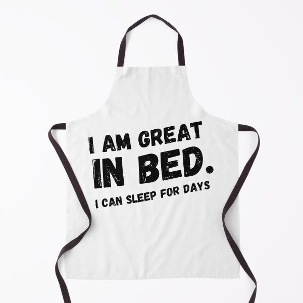 Item preview, Im Great In Bed I Can Sleep For Days designed and sold by SheIsAQueen.