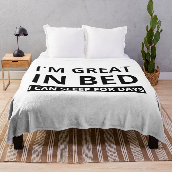 Item preview, Im Great In Bed I Can Sleep For Days designed and sold by SheIsAQueen.