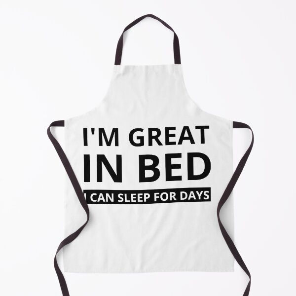 Item preview, Im Great In Bed I Can Sleep For Days designed and sold by SheIsAQueen.