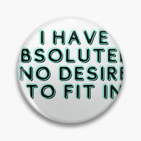 Item preview, I Have Absolutely No Desire To Fit In , Funny , Introvert , Nonconformist , Gift for Friend, Gift for Girlfriend, gift for boyfriend designed and sold by Alexa5454.