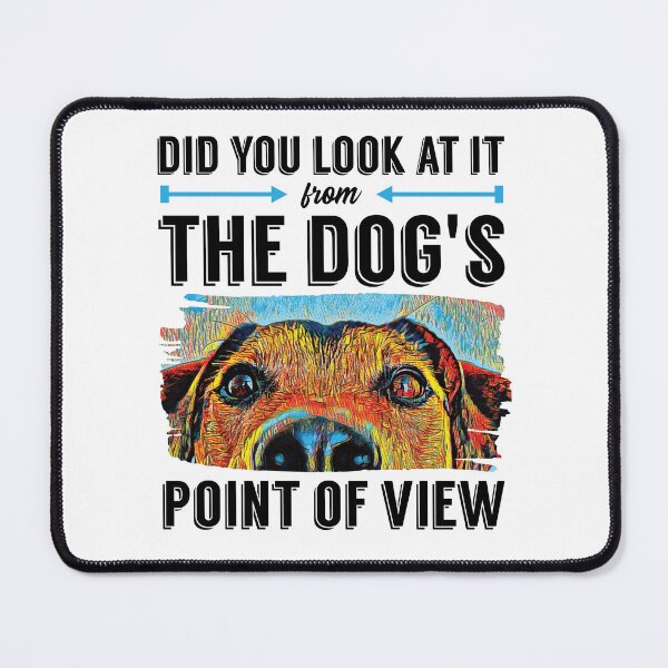 Item preview, Look at it From Dogs Point of View, Dog Trainer Quote, Dog Training Saying designed and sold by arlutai.