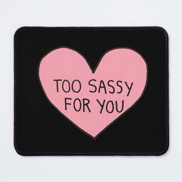 Item preview, too sassy for you designed and sold by sassyteens.